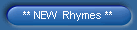 ** NEW  Rhymes **